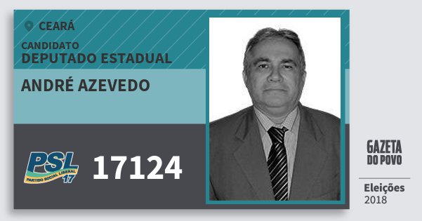 Santinho André Azevedo 17124 (PSL) Deputado Estadual | Ceará | Eleições 2018 Santinho André Azevedo 17124 (PSL) Deputado Estadual | Ceará | Eleições 2018