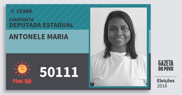 Santinho Antonele Maria 50111 (PSOL) Deputada Estadual | Ceará | Eleições 2018 Santinho Antonele Maria 50111 (PSOL) Deputada Estadual | Ceará | Eleições 2018