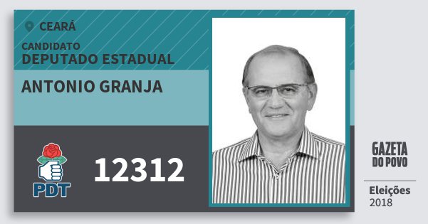 Santinho Antonio Granja 12312 (PDT) Deputado Estadual | Ceará | Eleições 2018 Santinho Antonio Granja 12312 (PDT) Deputado Estadual | Ceará | Eleições 2018