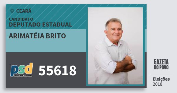 Santinho Arimatéia Brito 55618 (PSD) Deputado Estadual | Ceará | Eleições 2018 Santinho Arimatéia Brito 55618 (PSD) Deputado Estadual | Ceará | Eleições 2018