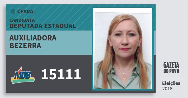 Santinho Auxiliadora Bezerra 15111 (MDB) Deputada Estadual | Ceará | Eleições 2018 Santinho Auxiliadora Bezerra 15111 (MDB) Deputada Estadual | Ceará | Eleições 2018