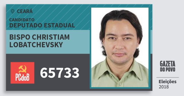 Santinho Bispo Christiam Lobatchevsky 65733 (PC do B) Deputado Estadual | Ceará | Eleições 2018 Santinho Bispo Christiam Lobatchevsky 65733 (PC do B) Deputado Estadual | Ceará | Eleições 2018