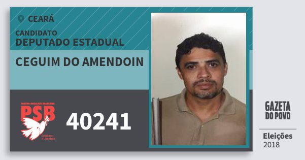 Santinho Ceguim do Amendoin 40241 (PSB) Deputado Estadual | Ceará | Eleições 2018 Santinho Ceguim do Amendoin 40241 (PSB) Deputado Estadual | Ceará | Eleições 2018