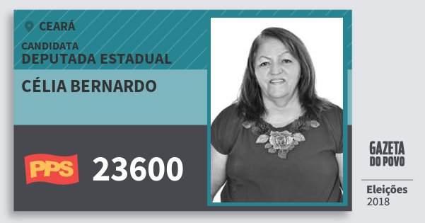 Santinho Célia Bernardo 23600 (PPS) Deputada Estadual | Ceará | Eleições 2018 Santinho Célia Bernardo 23600 (PPS) Deputada Estadual | Ceará | Eleições 2018