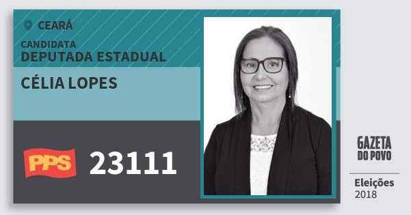 Santinho Célia Lopes 23111 (PPS) Deputada Estadual | Ceará | Eleições 2018 Santinho Célia Lopes 23111 (PPS) Deputada Estadual | Ceará | Eleições 2018