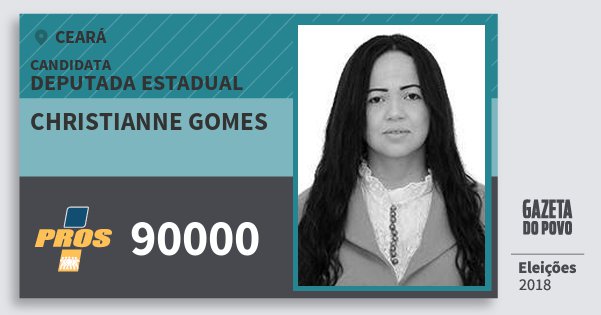 Santinho Christianne Gomes 90000 (PROS) Deputada Estadual | Ceará | Eleições 2018 Santinho Christianne Gomes 90000 (PROS) Deputada Estadual | Ceará | Eleições 2018