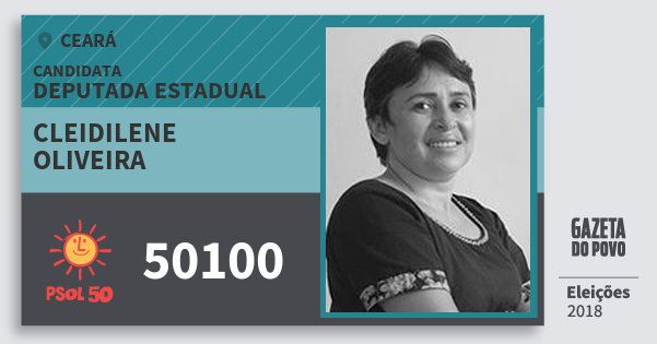 Santinho Cleidilene Oliveira 50100 (PSOL) Deputada Estadual | Ceará | Eleições 2018 Santinho Cleidilene Oliveira 50100 (PSOL) Deputada Estadual | Ceará | Eleições 2018