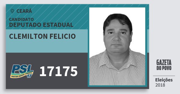 Santinho Clemilton Felicio 17175 (PSL) Deputado Estadual | Ceará | Eleições 2018 Santinho Clemilton Felicio 17175 (PSL) Deputado Estadual | Ceará | Eleições 2018