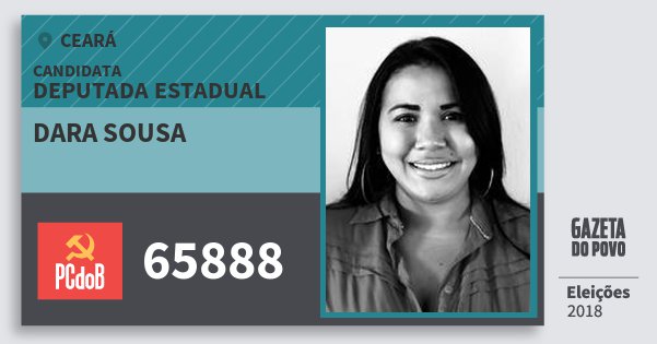 Santinho Dara Sousa 65888 (PC do B) Deputada Estadual | Ceará | Eleições 2018 Santinho Dara Sousa 65888 (PC do B) Deputada Estadual | Ceará | Eleições 2018