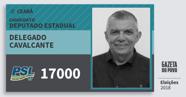 Santinho Delegado Cavalcante 17000 (PSL) Deputado Estadual | Ceará | Eleições 2018 Santinho Delegado Cavalcante 17000 (PSL) Deputado Estadual | Ceará | Eleições 2018