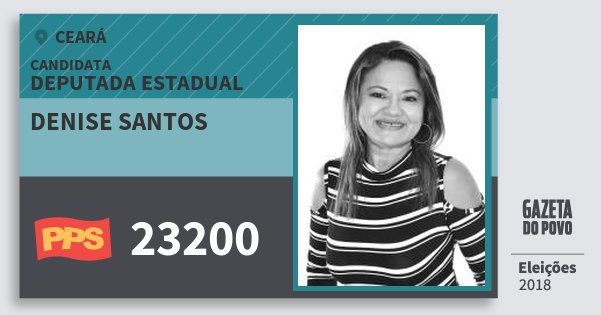 Santinho Denise Santos 23200 (PPS) Deputada Estadual | Ceará | Eleições 2018 Santinho Denise Santos 23200 (PPS) Deputada Estadual | Ceará | Eleições 2018
