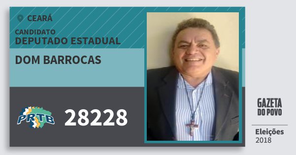Santinho Dom Barrocas 28228 (PRTB) Deputado Estadual | Ceará | Eleições 2018 Santinho Dom Barrocas 28228 (PRTB) Deputado Estadual | Ceará | Eleições 2018