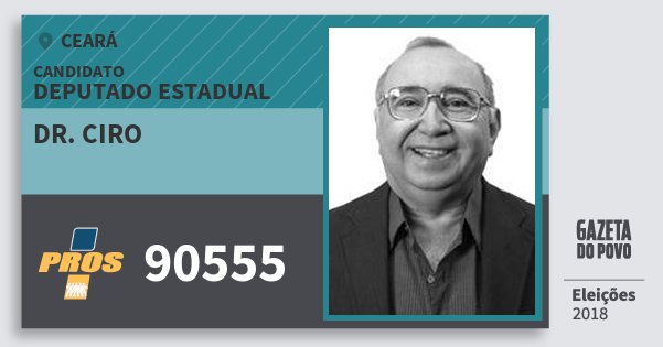 Santinho Dr. Ciro 90555 (PROS) Deputado Estadual | Ceará | Eleições 2018 Santinho Dr. Ciro 90555 (PROS) Deputado Estadual | Ceará | Eleições 2018