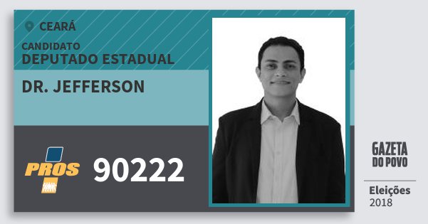 Santinho Dr. Jefferson 90222 (PROS) Deputado Estadual | Ceará | Eleições 2018 Santinho Dr. Jefferson 90222 (PROS) Deputado Estadual | Ceará | Eleições 2018