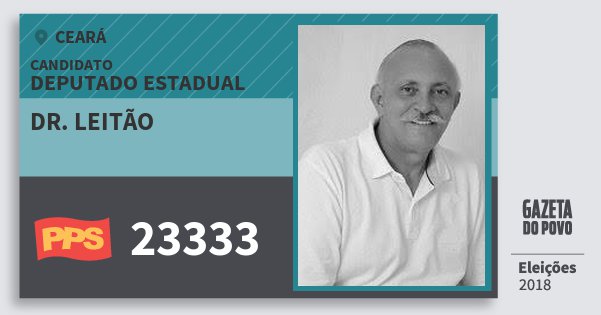 Santinho Dr. Leitão 23333 (PPS) Deputado Estadual | Ceará | Eleições 2018 Santinho Dr. Leitão 23333 (PPS) Deputado Estadual | Ceará | Eleições 2018