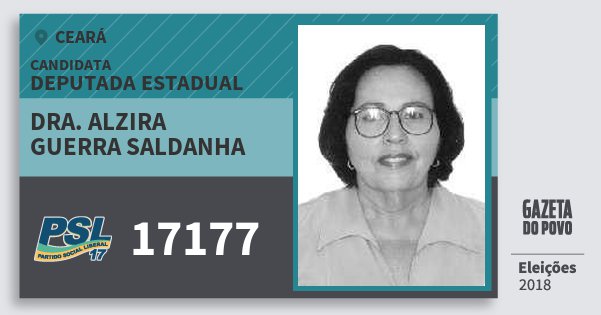 Santinho Dra. Alzira Guerra Saldanha 17177 (PSL) Deputada Estadual | Ceará | Eleições 2018 Santinho Dra. Alzira Guerra Saldanha 17177 (PSL) Deputada Estadual | Ceará | Eleições 2018