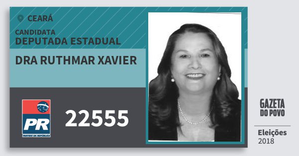 Santinho Dra Ruthmar Xavier 22555 (PR) Deputada Estadual | Ceará | Eleições 2018 Santinho Dra Ruthmar Xavier 22555 (PR) Deputada Estadual | Ceará | Eleições 2018
