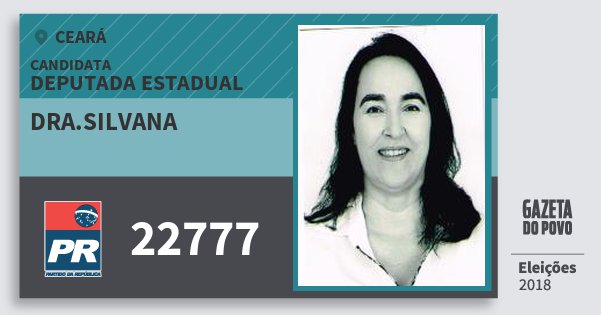 Santinho Dra.silvana 22777 (PR) Deputada Estadual | Ceará | Eleições 2018 Santinho Dra.silvana 22777 (PR) Deputada Estadual | Ceará | Eleições 2018
