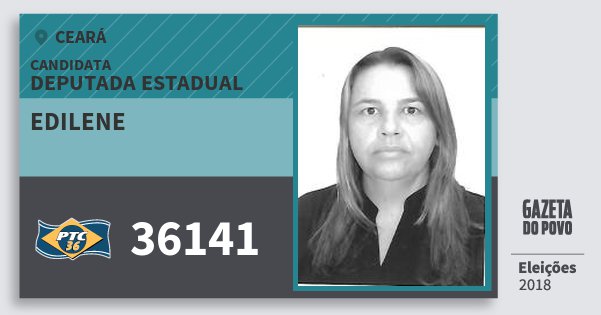 Santinho Edilene 36141 (PTC) Deputada Estadual | Ceará | Eleições 2018 Santinho Edilene 36141 (PTC) Deputada Estadual | Ceará | Eleições 2018