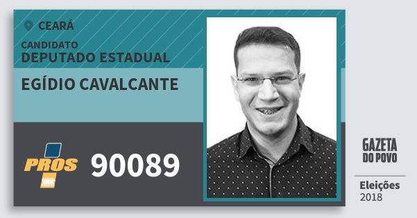 Santinho Egídio Cavalcante 90089 (PROS) Deputado Estadual | Ceará | Eleições 2018 Santinho Egídio Cavalcante 90089 (PROS) Deputado Estadual | Ceará | Eleições 2018
