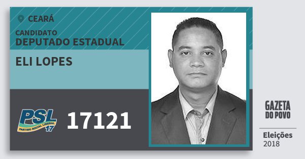 Santinho Eli Lopes 17121 (PSL) Deputado Estadual | Ceará | Eleições 2018 Santinho Eli Lopes 17121 (PSL) Deputado Estadual | Ceará | Eleições 2018