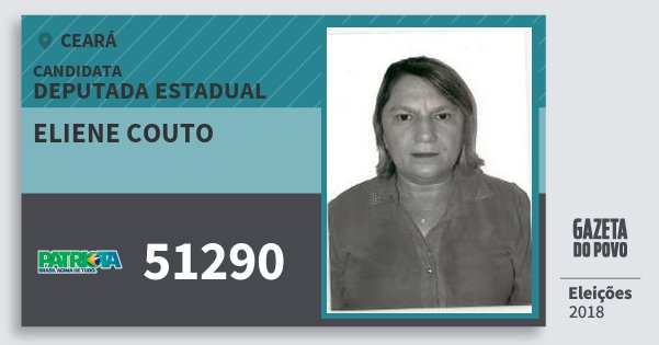 Santinho Eliene Couto 51290 (PATRI) Deputada Estadual | Ceará | Eleições 2018 Santinho Eliene Couto 51290 (PATRI) Deputada Estadual | Ceará | Eleições 2018