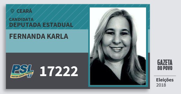 Santinho Fernanda Karla 17222 (PSL) Deputada Estadual | Ceará | Eleições 2018 Santinho Fernanda Karla 17222 (PSL) Deputada Estadual | Ceará | Eleições 2018