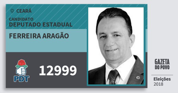 Santinho Ferreira Aragão 12999 (PDT) Deputado Estadual | Ceará | Eleições 2018 Santinho Ferreira Aragão 12999 (PDT) Deputado Estadual | Ceará | Eleições 2018
