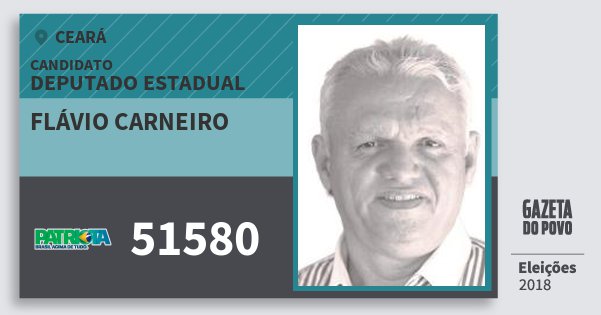 Santinho Flávio Carneiro 51580 (PATRI) Deputado Estadual | Ceará | Eleições 2018 Santinho Flávio Carneiro 51580 (PATRI) Deputado Estadual | Ceará | Eleições 2018