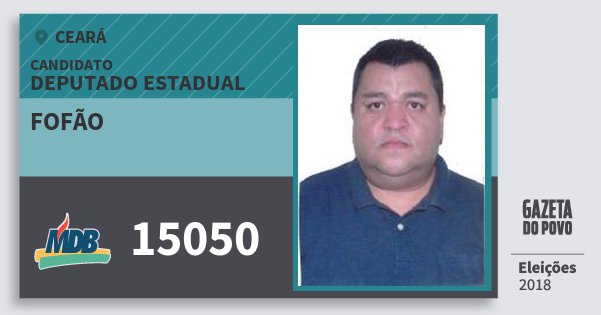 Santinho Fofão 15050 (MDB) Deputado Estadual | Ceará | Eleições 2018 Santinho Fofão 15050 (MDB) Deputado Estadual | Ceará | Eleições 2018