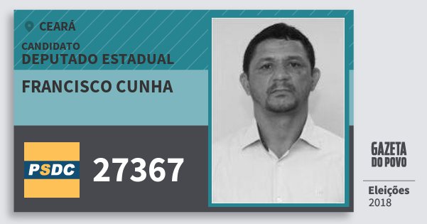 Santinho Francisco Cunha 27367 (DC) Deputado Estadual | Ceará | Eleições 2018 Santinho Francisco Cunha 27367 (DC) Deputado Estadual | Ceará | Eleições 2018
