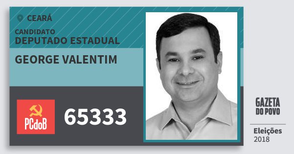 Santinho George Valentim 65333 (PC do B) Deputado Estadual | Ceará | Eleições 2018 Santinho George Valentim 65333 (PC do B) Deputado Estadual | Ceará | Eleições 2018