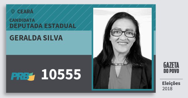 Santinho Geralda Silva 10555 (PRB) Deputada Estadual | Ceará | Eleições 2018 Santinho Geralda Silva 10555 (PRB) Deputada Estadual | Ceará | Eleições 2018