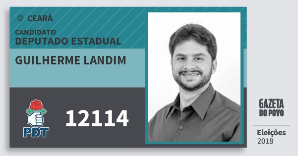 Santinho Guilherme Landim 12114 (PDT) Deputado Estadual | Ceará | Eleições 2018 Santinho Guilherme Landim 12114 (PDT) Deputado Estadual | Ceará | Eleições 2018