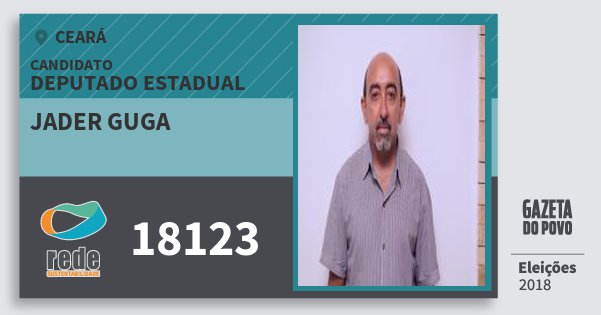 Santinho Jader Guga 18123 (REDE) Deputado Estadual | Ceará | Eleições 2018 Santinho Jader Guga 18123 (REDE) Deputado Estadual | Ceará | Eleições 2018