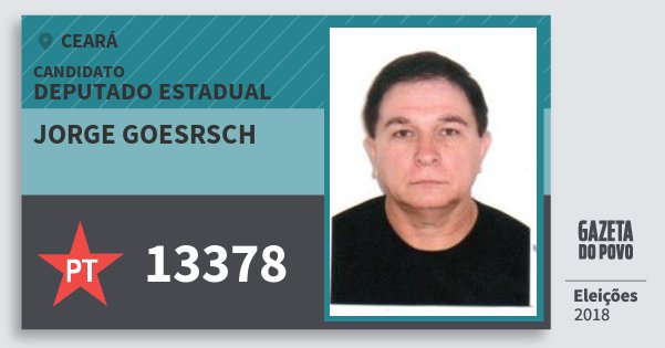 Santinho Jorge Goesrsch 13378 (PT) Deputado Estadual | Ceará | Eleições 2018 Santinho Jorge Goesrsch 13378 (PT) Deputado Estadual | Ceará | Eleições 2018