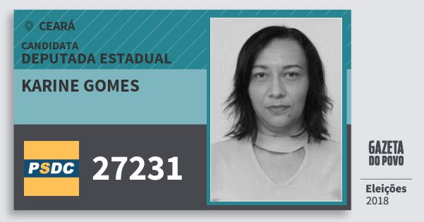Santinho Karine Gomes 27231 (DC) Deputada Estadual | Ceará | Eleições 2018 Santinho Karine Gomes 27231 (DC) Deputada Estadual | Ceará | Eleições 2018