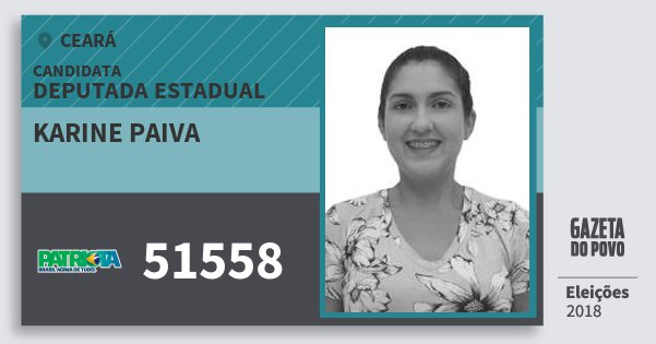 Santinho Karine Paiva 51558 (PATRI) Deputada Estadual | Ceará | Eleições 2018 Santinho Karine Paiva 51558 (PATRI) Deputada Estadual | Ceará | Eleições 2018
