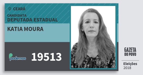 Santinho Katia Moura 19513 (PODE) Deputada Estadual | Ceará | Eleições 2018 Santinho Katia Moura 19513 (PODE) Deputada Estadual | Ceará | Eleições 2018