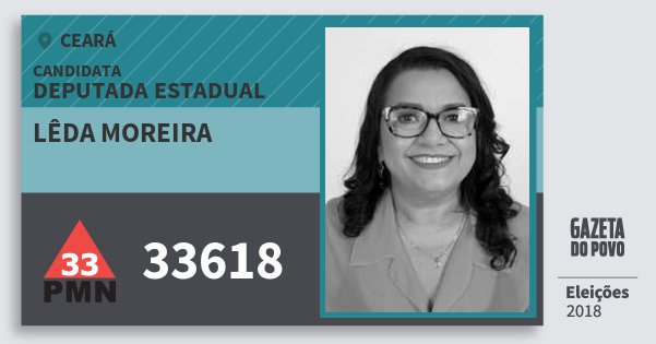 Santinho Lêda Moreira 33618 (PMN) Deputada Estadual | Ceará | Eleições 2018 Santinho Lêda Moreira 33618 (PMN) Deputada Estadual | Ceará | Eleições 2018