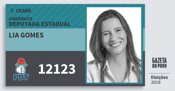 Santinho Lia Gomes 12123 (PDT) Deputada Estadual | Ceará | Eleições 2018 Santinho Lia Gomes 12123 (PDT) Deputada Estadual | Ceará | Eleições 2018