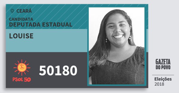 Santinho Louise 50180 (PSOL) Deputada Estadual | Ceará | Eleições 2018 Santinho Louise 50180 (PSOL) Deputada Estadual | Ceará | Eleições 2018
