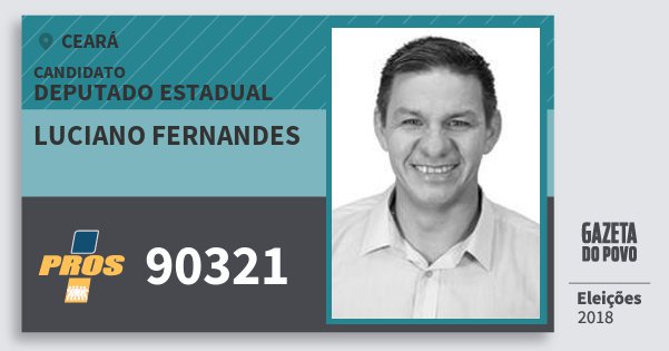 Santinho Luciano Fernandes 90321 (PROS) Deputado Estadual | Ceará | Eleições 2018 Santinho Luciano Fernandes 90321 (PROS) Deputado Estadual | Ceará | Eleições 2018
