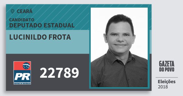 Santinho Lucinildo Frota 22789 (PR) Deputado Estadual | Ceará | Eleições 2018 Santinho Lucinildo Frota 22789 (PR) Deputado Estadual | Ceará | Eleições 2018
