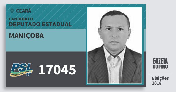 Santinho Maniçoba 17045 (PSL) Deputado Estadual | Ceará | Eleições 2018 Santinho Maniçoba 17045 (PSL) Deputado Estadual | Ceará | Eleições 2018