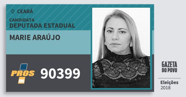 Santinho Marie Araújo 90399 (PROS) Deputada Estadual | Ceará | Eleições 2018 Santinho Marie Araújo 90399 (PROS) Deputada Estadual | Ceará | Eleições 2018