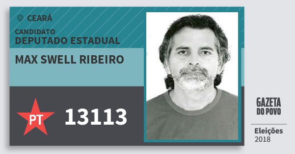 Santinho Max Swell Ribeiro 13113 (PT) Deputado Estadual | Ceará | Eleições 2018 Santinho Max Swell Ribeiro 13113 (PT) Deputado Estadual | Ceará | Eleições 2018