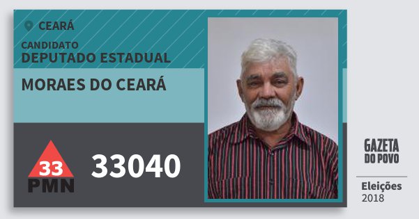 Santinho Moraes do Ceará 33040 (PMN) Deputado Estadual | Ceará | Eleições 2018 Santinho Moraes do Ceará 33040 (PMN) Deputado Estadual | Ceará | Eleições 2018