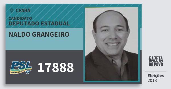 Santinho Naldo Grangeiro 17888 (PSL) Deputado Estadual | Ceará | Eleições 2018 Santinho Naldo Grangeiro 17888 (PSL) Deputado Estadual | Ceará | Eleições 2018