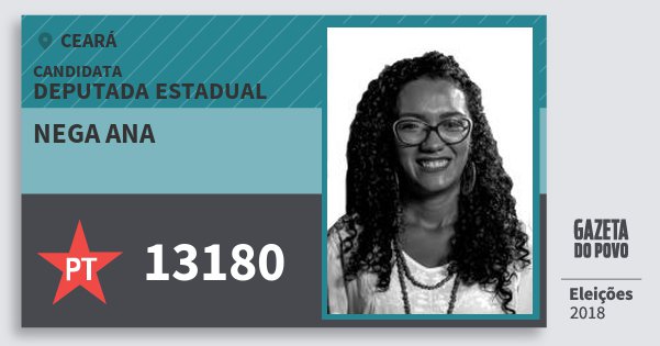 Santinho Nega Ana 13180 (PT) Deputada Estadual | Ceará | Eleições 2018 Santinho Nega Ana 13180 (PT) Deputada Estadual | Ceará | Eleições 2018